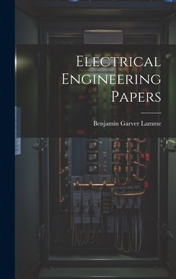 Electrical Engineering Papers by Lamme, Benjamin Garver