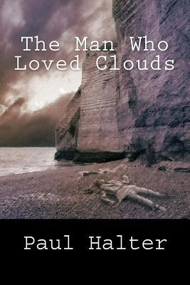 The Man Who Loved Clouds by Halter, Paul