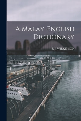 A Malay-english Dictionary by Wilkinson, R. J.