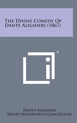 The Divine Comedy of Dante Alighieri (1867) by Alighieri, Dante