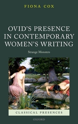 Ovid's Presence in Contemporary Women's Writing: Strange Monsters by Cox, Fiona