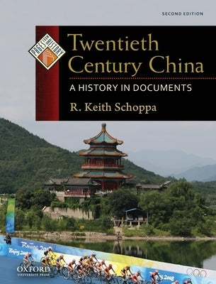 Twentieth Century China: A History in Documents by Schoppa, R. Keith