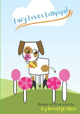 Lucy Loves Lollipops! by Moss, Brooklyn