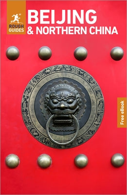 Rough Guides Beijing and Northern China: Travel Guide with eBook by Guides, Rough