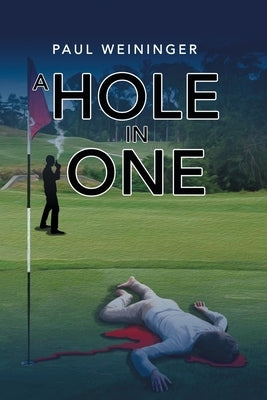 A Hole In One by Weininger, Paul