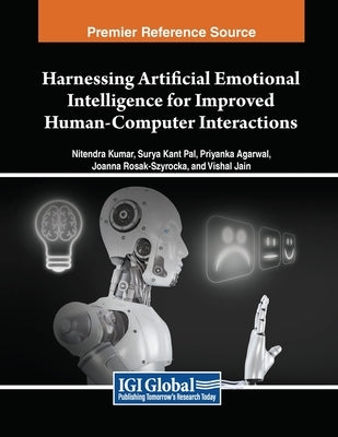 Harnessing Artificial Emotional Intelligence for Improved Human-Computer Interactions by Kumar, Nitendra
