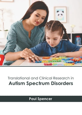 Translational and Clinical Research in Autism Spectrum Disorders by Spencer, Paul
