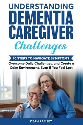 Understanding Dementia Caregiver Challanges by Ramsey, Dean