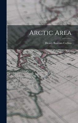 Arctic Area by Collins, Henry Bascom 1899-