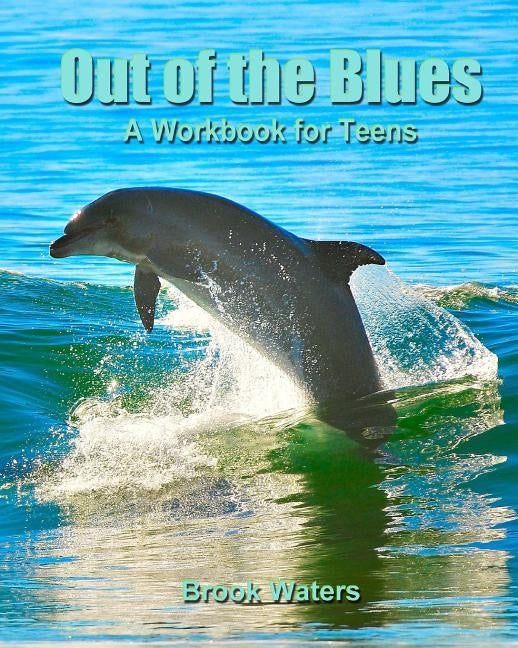 Out of The Blues: A Teen Depression and Anxiety Work book by Waters, Brook