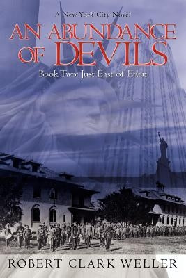 An Abundance of Devils: Book Two: Just East of Eden by Weller, Robert Clark