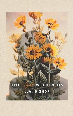 The Light Within Us by Bishop, J. a.