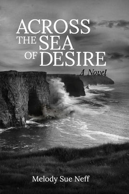Across the Sea of Desire by Neff, Melody Sue