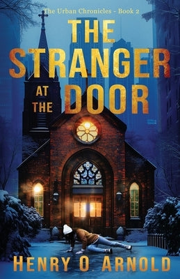 The Stranger at the Door by Arnold, Henry O.