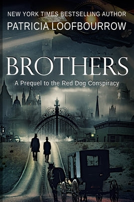 Brothers: A Prequel to the Red Dog Conspiracy by Loofbourrow, Patricia