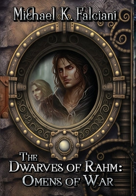 The Dwarves of Rahm: Omens of War by Falciani, Michael K.