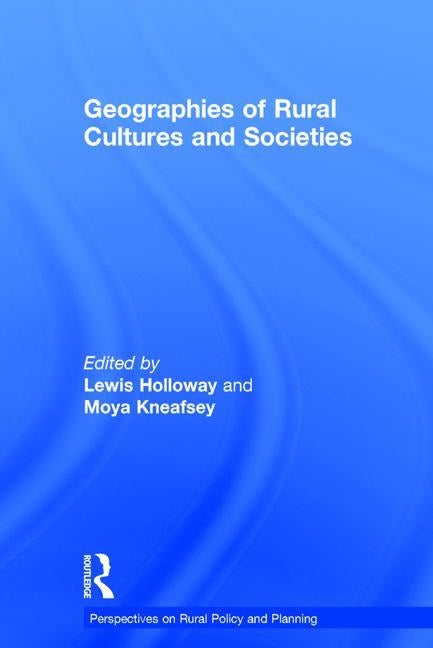 Geographies of Rural Cultures and Societies by Kneafsey, Moya