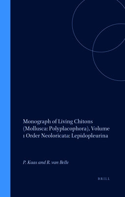 Monograph of Living Chitons (Mollusca: Polyplacophora), Volume 1 Order Neoloricata: Lepidopleurina by Kaas, Piet