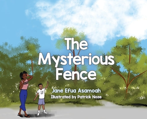 The Mysterious Fence by Asamoah, Jane Efua