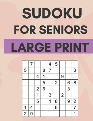 Sudoku For Seniors: Easy Sudoku Puzzles With Large Print Great For Seniors by Smart, Kim