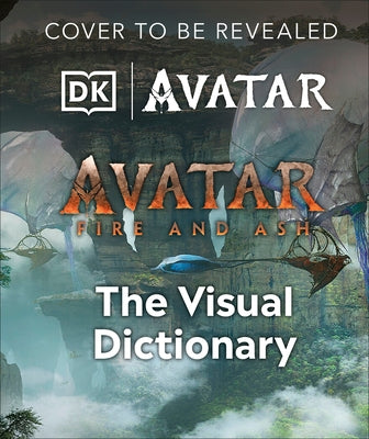 Avatar Fire and Ash the Visual Dictionary by Perez, Reymundo