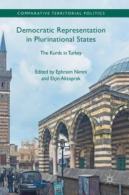 Democratic Representation in Plurinational States: The Kurds in Turkey by Nimni, Ephraim