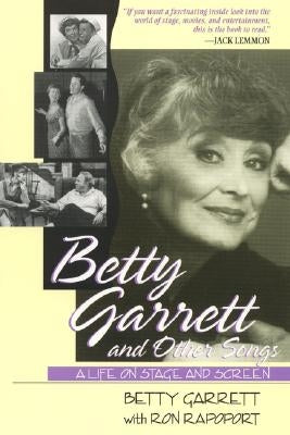 Betty Garrett and Other Songs: A Life on Stage and Screen by Garrett, Betty
