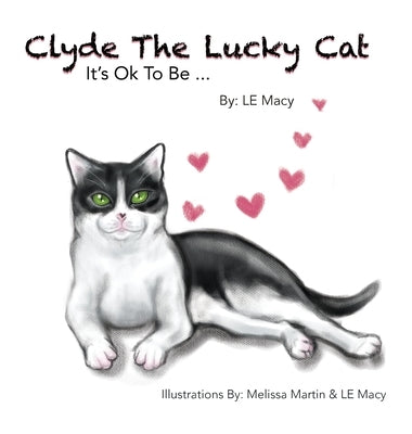 Clyde The Lucky Cat: It's Ok To Be ... by Macy, Le