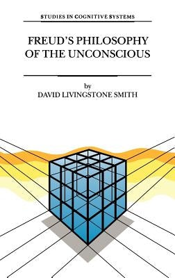 Freud's Philosophy of the Unconscious by Smith, D. L.