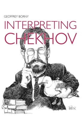 Interpreting Chekhov by Borny, Geoffrey