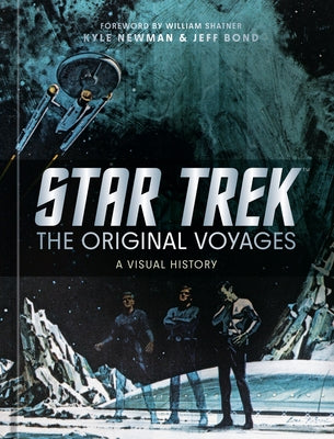 Star Trek: The Original Voyages: A Visual History by Newman, Kyle