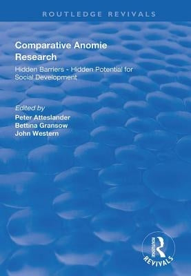Comparative Anomie Research: Hidden Barriers - Hidden Potential for Social Development by Atteslander, Peter
