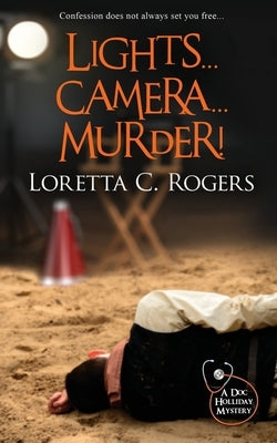 Lights...Camera...Murder! by Rogers, Loretta C.