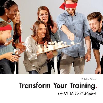 Transform Your Training: The Metalog Method by Voss, Tobias