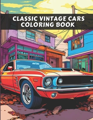 Classic Vintage Cars: A Vintage Sport Cars & Trucks Coloring Book For Adults & Kids by Publications, Sketch Lane