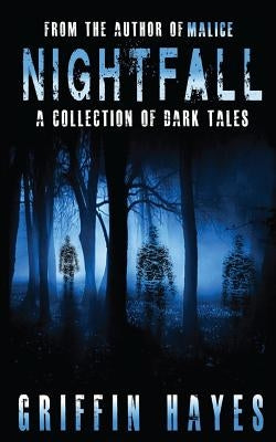 Nightfall: A Collection of Dark Tales by Hayes, Griffin
