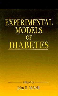 Experimental Models of Diabetes by McNeill, John H.