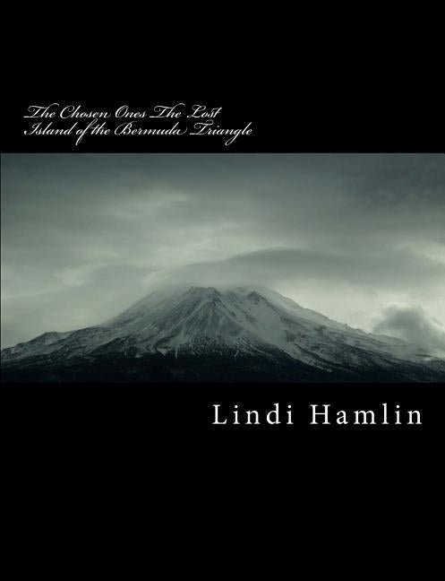 The Chosen ones in the Lost Island of the Bermuda Triangle by Hamlin, Lindi