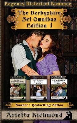 The Derbyshire Set Omnibus Edition 1: Regency Historical Romance by Richmond, Arietta