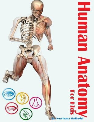 Human Anatomy for Kids by Madireddi, Keerthana K.