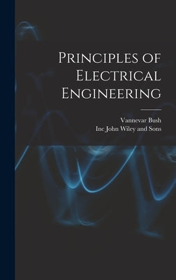 Principles of Electrical Engineering by Bush, Vannevar
