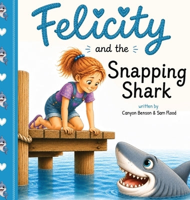 Felicity and the Snapping Shark by Flood, Sam