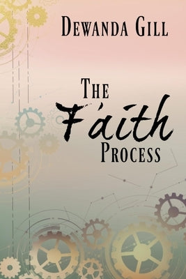 The Faith Process by Gill, Dewanda