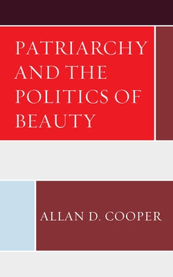 Patriarchy and the Politics of Beauty by Cooper, Allan D.
