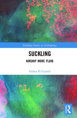 Suckling: Kinship More Fluid by Guindi, Fadwa El