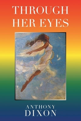 Through Her Eyes by Dixon, Anthony