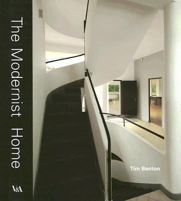 The Modernist Home by Benton, Tim