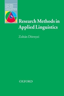 Research Methods in Applied Linguistics: Quantitative, Qualitative, and Mixed Methodologies by Dörnyei, Zoltán
