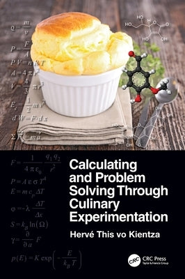 Calculating and Problem Solving Through Culinary Experimentation by This Vo Kientza, Hervé