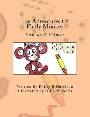 The Adventures Of Fluffy Monkey: Fun and Games by Nicholls, Ollie